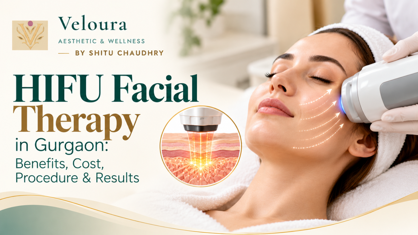 HIFU Facial Therapy in Gurgaon: Benefits, Cost, Procedure & Results
